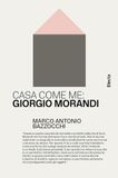 Casa Electa Casa come me: Giorgio Morandi Hardcover