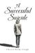 A Successful Suicide: Anything is possible with a little fearlessness