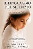 Il Libri GmbH Il Linguaggio del Silenzio. La Storia di Leire: Il Mutismo Selettivo nei Bambini. Come comprendere, accompagnare e aiutare tuo figlio a ritrovare la propria voce