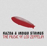 Music Kazda & Indigo Strings - The Music Of Led Zeppelin
