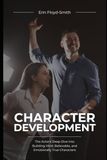 Character Development: The Actor's Deep Dive into Building Vivid, Believable, and Emotionally True Characters