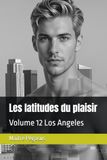 Les latitudes du plaisir: Volume 12 Los Angeles