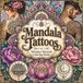Mandala Tattoos: Intricate and Mesmerizing Tattoo-Inspired Designs for Relaxation, Creativity, and Stress Relief