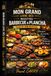 150 RECETTES BARBECUE & PLANCHA: Des recettes gourmandes, conviviales et faciles à réaliser pour toutes les saisons