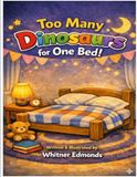 Too Many Dinosaurs for One Bed!: A Story for Little Dreamers