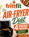 Die Air-Fryer Diät: Für mehr Energie, Wohlbefinden & Dein Idealgewicht
