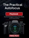 The Independently Published The Practical Autofocus Playbook