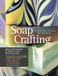 Soap Storey Books Soap Crafting: Step-By-Step Techniques for Making 31 Unique Cold-Process Soaps