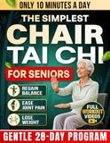 The Simplest Chair Tai Chi for Seniors: A Beginner-Friendly 28-Day Program with Follow-Along Videos to Regain Balance, Ease Joint Pain & Lose Weight in Just 10 Minutes a Day | Color Edition