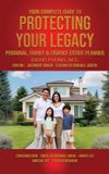 Your Libri GmbH Your Complete Guide to Protecting Your Legacy Personal, Family & Finance Estate Planner