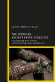 The Bloomsbury Academic The Senses in Ancient Greek Athletics Hardcover