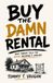 BUY THE DAMN RENTAL: What Nobody Tells You Before Becoming a Landlord