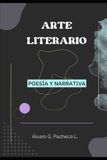Arte Independently Published Arte Literario: Poesía y Narrativa Paperback