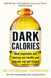 Dark Balance Dark Calories: How Vegetable Oils Destroy Our Health and How We Can Get It Back Paperback