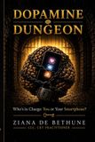 Dopamine Dungeon: Who's In Charge? You, or Your Smartphone? Paperback