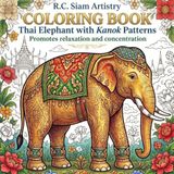 Thai Elephant with Kanok Patterns: An Adult Coloring Book Featuring Traditional Thai Art: Promotes Relaxation and Concentration