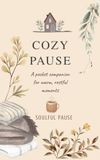 Cozy Pause: A Pocket Journal for Comfort and Rest