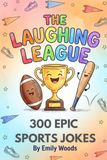 The Laughing League: 300 Epic Sports & Game Jokes for Kids