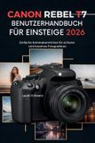 CANON REBEL T7 Benutzerhandbuch für Einsteiger 2026