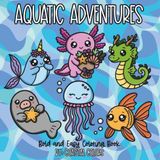 Aquatic Adventures: Under the Sea Inspired Bold and Easy Coloring Book for All Ages