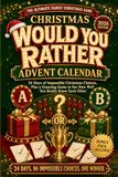 Christmas Would You Rather Advent Calendar: 24 Days of Impossible Christmas Choices, Plus a Guessing Game to See How Well You Really Know Each Other