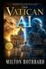 THE VATICAN AI: Faith, Ethics, and the Human Soul in the Age of Artificial Intelligence