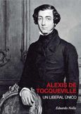 ALEXIS DE TOCQUEVILLE, UN LIBERAL ÚNICO Paperback