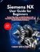Siemens NX User Guide for Beginners