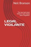 LEGAL VIGILANTE: The law had never failed. It had simply been forgotten.
