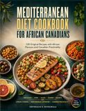 Mediterranean Diet Cookbook for African Canadians