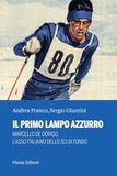 Il primo lampo azzurro. Marcello De Dorigo, l’asso italiano dello sci di fondo