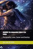 AQUARIUS The Independent Mind of the Zodiac: Personality, Love, Career and Destiny