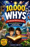 10,000 Libri GmbH 10,000 WHYS The Ultimate Kids Encyclopedia