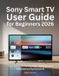 Sony Smart TV User Guide for Beginners 2026