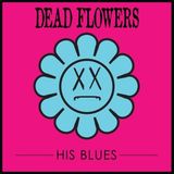 Sonic Rendezvous Dead Flowers His Blues (LP)