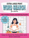 Extra Large Print Word Search for Seniors: 100 Comfort Foods and Baking Puzzles with Big Letters for Easy Reading, Relaxation, and Gentle Brain Exercise