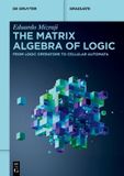 The De Gruyter Textbook-The Matrix Algebra of Logic