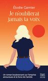 Je n'oublierai jamais ta voix: Un roman bouleversant sur l'emprise amoureuse et la force de l'amitié