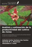 Análisis OmniScriptum SRL Análisis y estimación de la productividad del cultivo de ricino: Producción de biodiésel en función de la temporada de lluvias en el estado de Ceará Paperback
