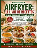 AIRFRYER: LE LIVRE DE RECETTES POUR SENIORS VIVANT SEULS