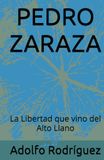 PEDRO ZARAZA: La Libertad que vino del Alto Llano