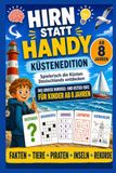 Hirn statt Handy Küstenedition: Spielerisch die deutschen Küsten entdecken - Das große Nord-Ostseequiz für Kinder ab 8 Jahren