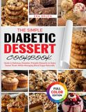 The Simple Diabetic Dessert Cookbook