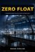 ZERO FLOAT: A CONSTRUCTION INDUSTRY THRILLER (The Critical Path Series, Book 1)