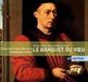 Virgin Le Banquet du Voeu 1454 - Dufay etc / Vellard, Ensemble Gilles Binchois