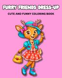 FURRY FRIENDS DRESS-UP CUTE AND FUNNY COLORING BOOK