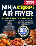 Ninja Crispi Air Fryer Recipe Book For Beginners