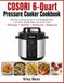 COSORI 6-Quart Pressure Cooker Cookbook