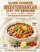 Slow Mediterranean Diet Slow Cooker for Seniors