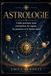 Astrologie Guide pratique pour interpréter les signes, les planètes et le thème natal